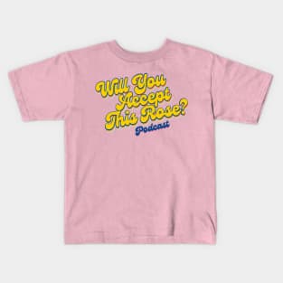 Will You Accept this Rose? Podcast OFFICIAL SHIRT! Kids T-Shirt